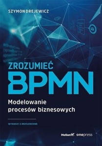 ZROZUMIEĆ BPMN. MODELOWANIE PROCESÓW BIZNESOWYCH