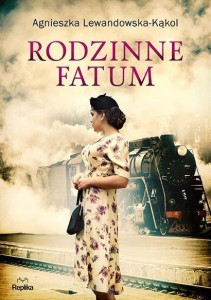 RODZINNE FATUM, AGNIESZKA LEWANDOWSKA-KĄKOL