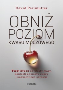 OBNIŻ POZIOM KWASU MOCZOWEGO, DAVID PERLMUTTER MD
