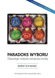 PARADOKS WYBORU. DLACZEGO WIĘCEJ OZNACZA MNIEJ