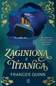 ZAGINIONA Z TITANICA, FRANCES QUINN