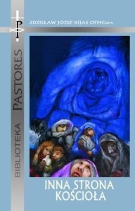 INNA STRONA KOŚCIOŁA, ZDZISŁAW JÓZEF KIJAS OFMCONV