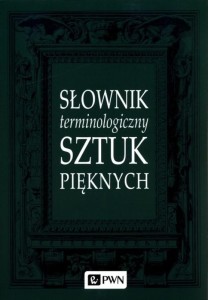 SŁOWNIK TERMINOLOGICZNY SZTUK PIĘKNYCH