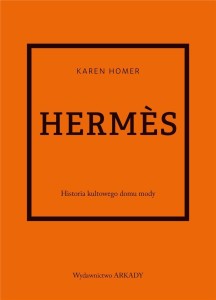 HERMES. HISTORIA KULTOWEGO DOMU MODY