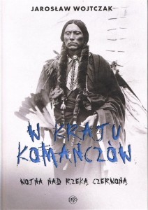 W KRAJU KOMANCZÓW. WOJNA NAD RZEKĄ CZERWONĄ