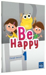 BE HAPPY! 1 ZESZYT ĆWICZEŃ, PRACA ZBIOROWA