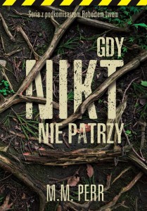 GDY NIKT NIE PATRZY, M.M PERR