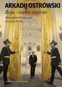 ROSJA. WIELKIE ZMYŚLENIE, ARKADIJ OSTROWSKI