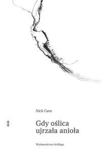 GDY OŚLICA UJRZAŁA ANIOŁA, NICK CAVE