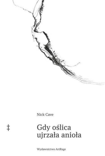 Gdy oślica ujrzała anioła, Nick Cave
