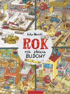 ROK NA PLACU BUDOWY, ARTUR NOWICKI, ARTUR NOWICKI