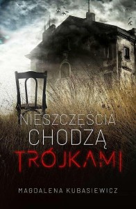 NIESZCZĘŚCIA CHODZĄ TRÓJKAMI