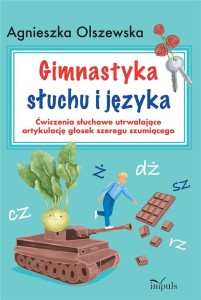 GIMNASTYKA SŁUCHU I JĘZYKA, AGNIESZKA OLSZEWSKA