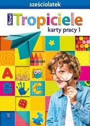 NOWI TROPICIELE SZEŚCIOLATEK.KARTY PRACY CZ.1 WSIP