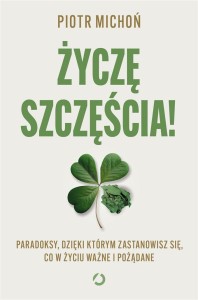 ŻYCZĘ SZCZĘŚCIA! PARADOKSY, DZIĘKI KTÓRYM..