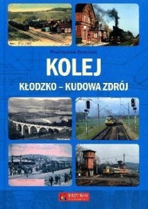KOLEJ KŁODZKO - KUDOWA ZDRÓJ, PRZEMYSŁAW DOMINAS