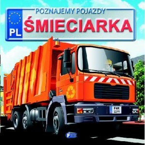 POZNAJEMY POJAZDY. ŚMIECIARKA FENIX