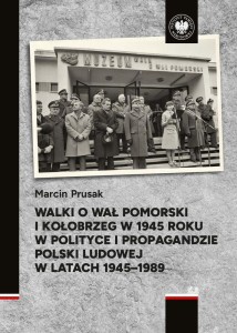 WALKI O WAŁ POMORSKI I KOŁOBRZEG W 1945 ROKU...