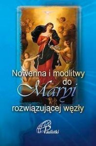 NOWENNA I MODLITWY DO MARYI ROZWIĄZUJĄCEJ WĘZŁY
