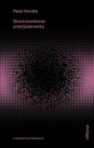 STRACH BRAMKARZA PRZED JEDENASTKĄ, PETER HANDKE
