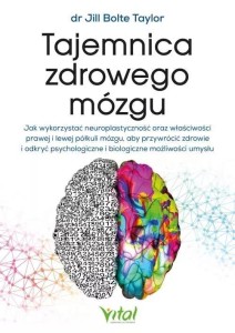 TAJEMNICA ZDROWEGO MÓZGU, JILL BOLTE TAYLOR
