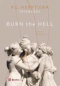 BURN THE HELL. RUNDA TRZECIA