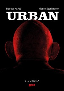 URBAN. BIOGRAFIA, DOROTA KARAŚ, MAREK STERLINGOW