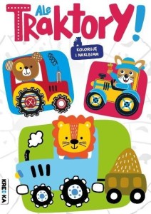 ALE TRAKTORY! KOLOROWANKA Z NAKLEJKAMI