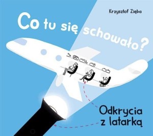 CO TU SIĘ SCHOWAŁO? ODKRYCIA Z LATARKĄ