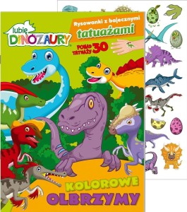 LUBIĘ DINOZAURY. RYSOWANKI Z BAJECZNYMI TATUAŻAMI