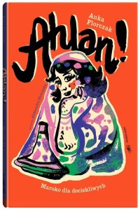 ŚWIAT DLA DOCIEKLIWYCH. AHLAN! MAROKO DLA...