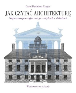 JAK CZYTAĆ ARCHITEKTURĘ, CAROL DAVIDSON CRAGOE
