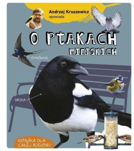 ANDRZEJ KRUSZEWICZ OPOWIADA O PTAKACH MIEJSKICH