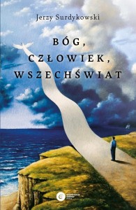 BÓG, CZŁOWIEK, WSZECHŚWIAT, JERZY SURDYKOWSKI