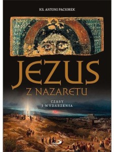 JEZUS Z NAZARETU. CZASY I WYDARZENIA W.2