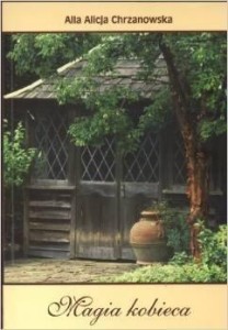 MAGIA KOBIECA, ALLA ALICJA CHRZANOWSKA