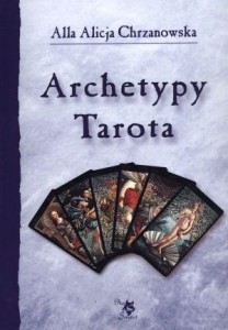ARCHETYPY TAROTA, ALLA ALICJA CHRZANOWSKA