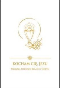 KOCHAM CIĘ JEZU.PAMIĄTKA PIERWSZEJ KOMUNII ŚWIĘTEJ