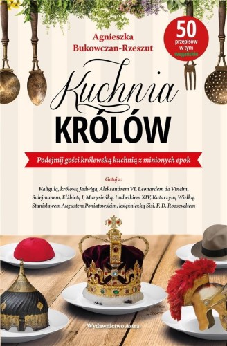 Kuchnia królów, Bukowczan-Rzeszut Agnieszka