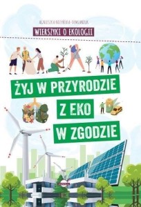 WIERSZYKI O EKOLOGII. ŻYJ W PRZYRODZIE Z EKO W..