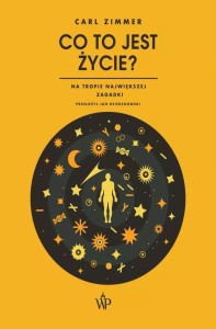 CO TO JEST ŻYCIE?, CARL ZIMMER
