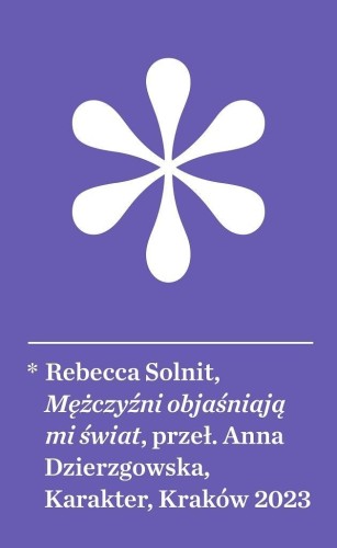Mężczyźni objaśniają mi świat w.3, Rebecca Solnit