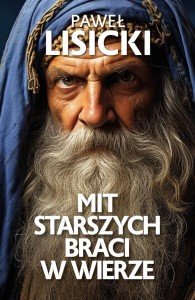 MIT STARSZYCH BRACI W WIERZE, PAWEŁ LISICKI
