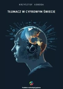 TŁUMACZ W CYFROWYM ŚWIECIE, KRZYSZTOF ŁOBODA