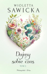 DAJMY SOBIE CZAS T.3, WIOLETTA SAWICKA