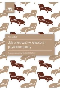JAK PRZETRWAĆ W ZAWODZIE PSYCHOTERAPEUTY