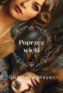 PONAD CZASEM T.4 POPRZEZ WIEKI, GABRIELLE MEYER