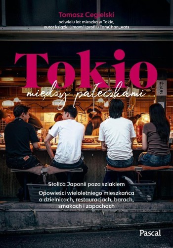 Tokio między pałeczkami. Stolica Japonii poza...