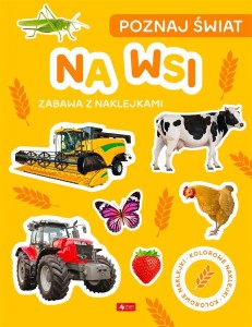 POZNAJ ŚWIAT. ZABAWA Z NAKLEJKAMI. NA WSI