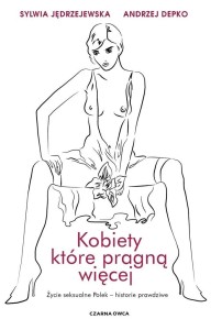 KOBIETY, KTÓRE PRAGNĄ WIĘCEJ. ŻYCIE SEKSUALNE...